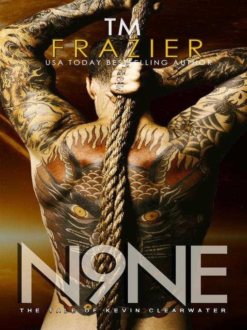 Title details for Nine, the Tale of Kevin Clearwater by T.M. Frazier - Available